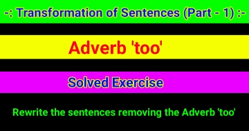 Transformation of Sentences - Adverb 'too'