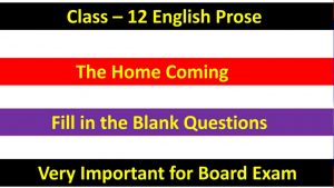 The Home Coming - Important Fill in the Blank Questions 