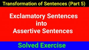 Exclamatory Sentences into Assertive Sentences 