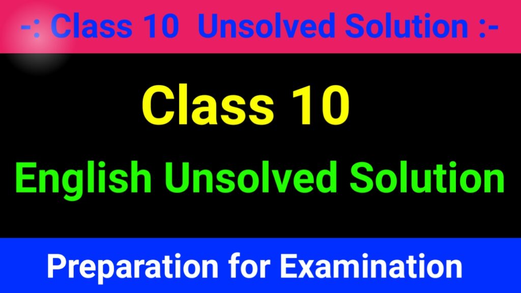 Class 10 English Unsolved Solution